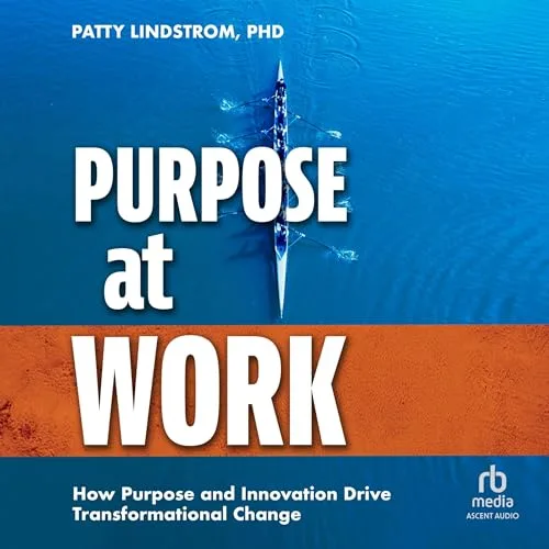 Purpose at Work By Patty Lindstrom